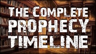 The Complete Prophecy Timeline [upl. by Elison]