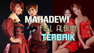 MAHADEWI  Lagu Mahadewi Full Album Terbaik  Lagu Pop Tahun 2000an Hits [upl. by Wojak579]