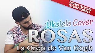 Rosas  La Oreja de Van Gogh Ukulele Cover Acordes Tutorial [upl. by Yesdnil832]