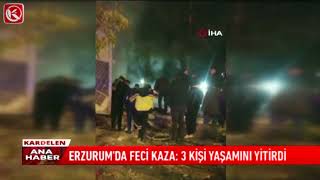 Kardelen TV  ERZURUM’DA FECİ KAZA 3 KİŞİ YAŞAMINI YİTİRDİ [upl. by Schreibe]