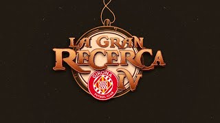 🔎 LA GRAN RECERCA IV JA ÉS A TOCAR  GIRONA FC [upl. by Budding]