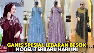 MODEL BAJU GAMIS SPESIAL ELEGAN Syari Persiapan Lebaran Hari Ramadhan Pesta Pernikahan 2024 [upl. by Eidnac]