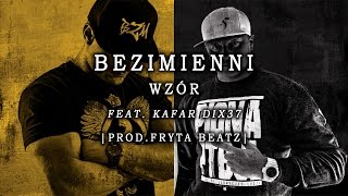 Bezimienni  WZÓR feat Kafar DIX37  BIT Fryta Beatz [upl. by Atirehs]