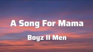 Boyz II Men  A Song For Mama Lyrics [upl. by Ervine856]