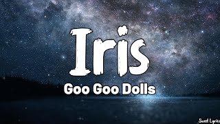 Iris Lyrics  Goo Goo Dolls [upl. by Cuthbert]