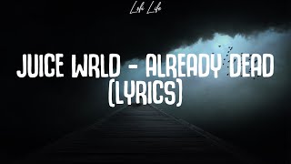 Juice WRLD  Already Dead Lyrics [upl. by Mcnalley]