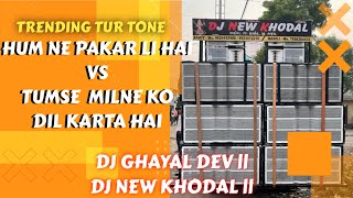 HUM NE PAKAR LI HAI VS TUMSE MILNE KO DIL KARTA HAI DJ GHAYAL DEV TUR TONE 2024 [upl. by Chelton]