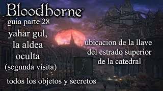 bloodborne guia parte 28 yahar gul como obtener la llave del estrado superior de la catedral [upl. by Ahsilak]