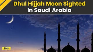 Eid Al Adha 2024 Date Dhul Hijjah Moon Spotted In Saudi Arabia Eid To Be Celebrated In India On [upl. by Ober465]