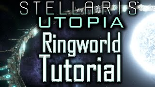 Stellaris Utopia Ringworld Tutorial  Stellaris Tutorial [upl. by Hait]