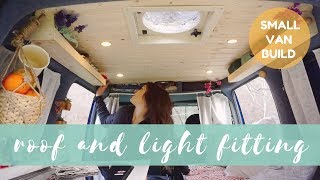 Installing the roof and the lights  Small van build  Ep 2 [upl. by Loise949]