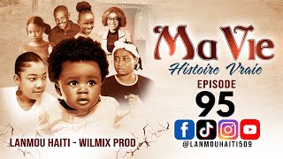 MA VIE PART 95 SAISON 1  HISTOIRE VRAIE WILMIX PROD amp LANMOU HAITI [upl. by Clippard]