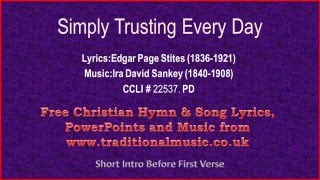 Simply Trusting Every Day  Hymn Lyrics amp Music [upl. by Lavine573]