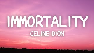 Celine Dion  Immortality Lyrics [upl. by Iva389]