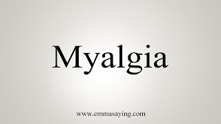 How To Say Myalgia [upl. by Scharf]