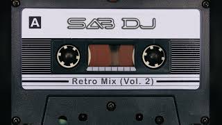 SAB Dj  Retro Mix 90s  2000s Vol 2 [upl. by Oecile]