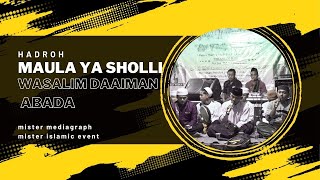 MAULA YA SHOLLI WASALLIM DAAIMAN ABADA  Hadroh Sholawat  Mister Islamic Event [upl. by Daveda]