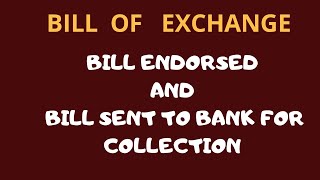 BILL OF EXCHANGE  LECTURE 10  JOURNAL OF BILL ENDORSED AND BILL SENT TO BANK FOR COLLECTION [upl. by Rollo6]