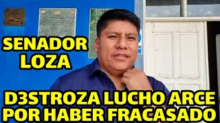 SENADOR LOZA TUBO FUERTES CALIFIC4TIVOS CONTRA LUCHO ARCE POR POR NO SOLUCIONAR CRISIS ECONOMICOS [upl. by Merete]