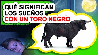 ¿Qué Significan Los Sueños Con Un TORO NEGRO 🐂 Sueños Con Un TORO NEGRO [upl. by Eniarol]