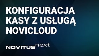 Novitus Next  One Konfiguracja kasy z usługą NoviCloud [upl. by Leiand801]