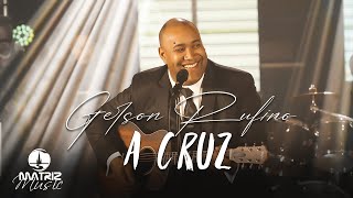 Gerson Rufino  A Cruz quotÁLBUM O ESCOLHIDOquot Clipe Oficial [upl. by Ondine599]