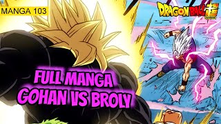 Last Manga of Akira toriyama  Beast Gohan vs Super Saiyan Broly  Dragon Ball Super Manga Ch 103 [upl. by Nochur785]