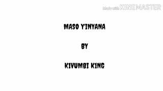 Maso yinyana by kivumbi official lyrics [upl. by Mab]