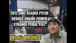 2012 GMC ACADIA P2138 REDUCE ENGINE POWER STRANGE PEDAL FEEL ENGINE REVVING WITH NO THROTTLE INPUT [upl. by Nimsay]