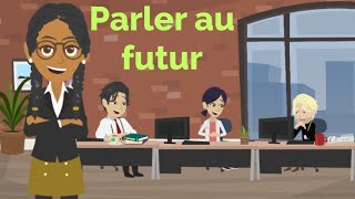 French conversation using the futur tense  Parler au futur [upl. by Aliza]