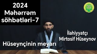 2024 Məhərrəm söhbətləri  7 Hüseynçinin meyarı İlahiyyatçı Mirtosif Hüseynov Məhərrəm [upl. by Vincelette]