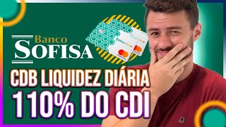 CDB SOFISA 110 DO CDI COM LIQUIDEZ DIÁRIA  Será que vele a pena  GUIA COMOLETO [upl. by Ballou744]