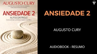 Ansiedade 2  Autocontrole  Augusto Cury  Áudiobook RESUMO [upl. by Carolann]