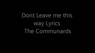 Dont leave me this way  lyrics the Communards [upl. by Jariah]