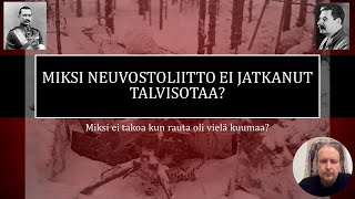 Miksi Neuvostoliitto ei jatkanut talvisotaa ja valloittanut Suomea ylivoimaansa hyödyntäen [upl. by Irrab]