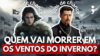 Quem VAI MORRER e quem VAI VIVER em Os Ventos do Inverno [upl. by Tome]