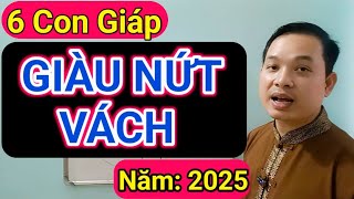 6 Con Giáp GIÀU NỨT VÁCH Năm 2025 Cậu Thành Tử Vi 0916188251 [upl. by Olim]