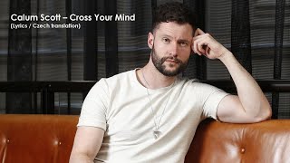 Calum Scott  Cross Your Mind Lyrics  CZ překlad [upl. by Posner]