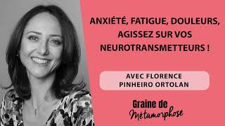 Anxiété fatigue douleurs agissez sur vos neurotransmetteurs  Avec Florence Pinheiro Ortolan [upl. by Uase]