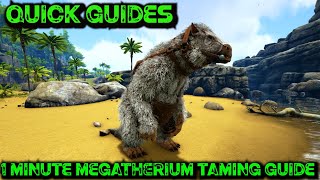 Ark Quick Guides  Megatherium  The 1 Minute Taming Guide [upl. by Anitnegra991]