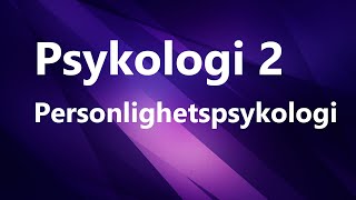 Psykologi 2  Kapittel 1  Personlighetspsykologi [upl. by Alaine423]