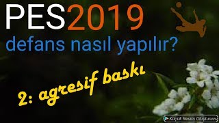 2  AGRESİF BASKI PES 2019 NASIL OYNANIR Pes 2019 DEFANS NASIL YAPILIR [upl. by Flint859]