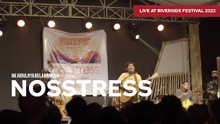 NOSSTRESS  INI JUDULNYA BELAKANGAN Live at RIVERSIDE FESTIVAL 2022 [upl. by Noived]