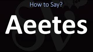 How to Pronounce Aeetes CORRECTLY [upl. by Adnerak]