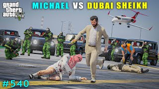 Michael Committed Powerful Attack On Dubai Sheikh  Gta V Gameplay [upl. by Maryanna]