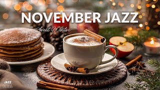 November Jazz ☕ Cozy Jazz amp Bossa Nova for a Sweet Winter to Study Work and Relax [upl. by Emad]