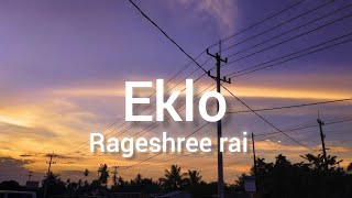 RAGESHREE RAI  EKLO  LYRICS VIDEO [upl. by Avivah]