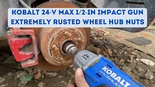 Kobalt 24V Max 12in Impact Gun VS rusted wheel hub nuts testing [upl. by Ailet]