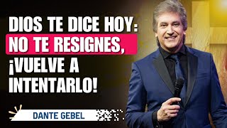 Dante Gebel Predicas  Dios no quiere Que te Rindas Quiere que te Levantes [upl. by Dulci886]