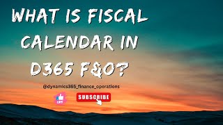 What is fiscal calendar in d365 FampO [upl. by Orella]